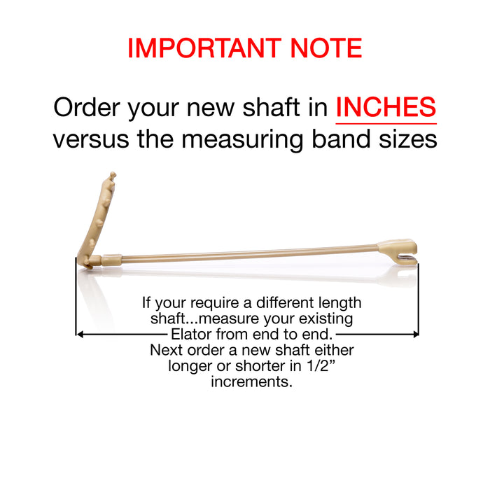 Replacement Tickle Elator Shaft  (Only Available if You Have Already Purchased The Full Elator) IMPORTANT NOTE: Order your new shaft in INCHES versus the measuring band sizes